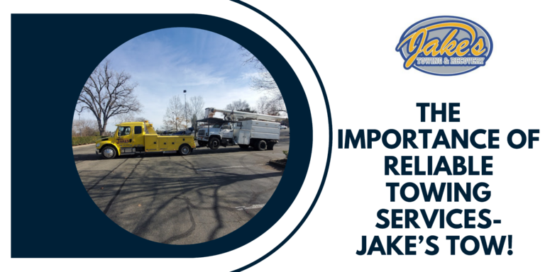 The Importance Of Reliable Towing Services Jakes Tow 768x384
